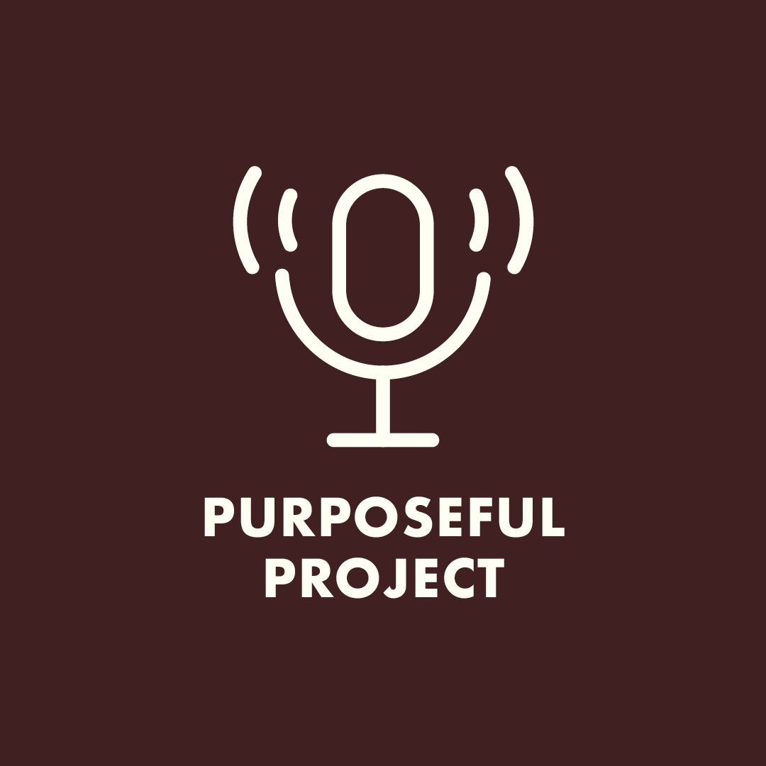 Podcast Purposeful Project