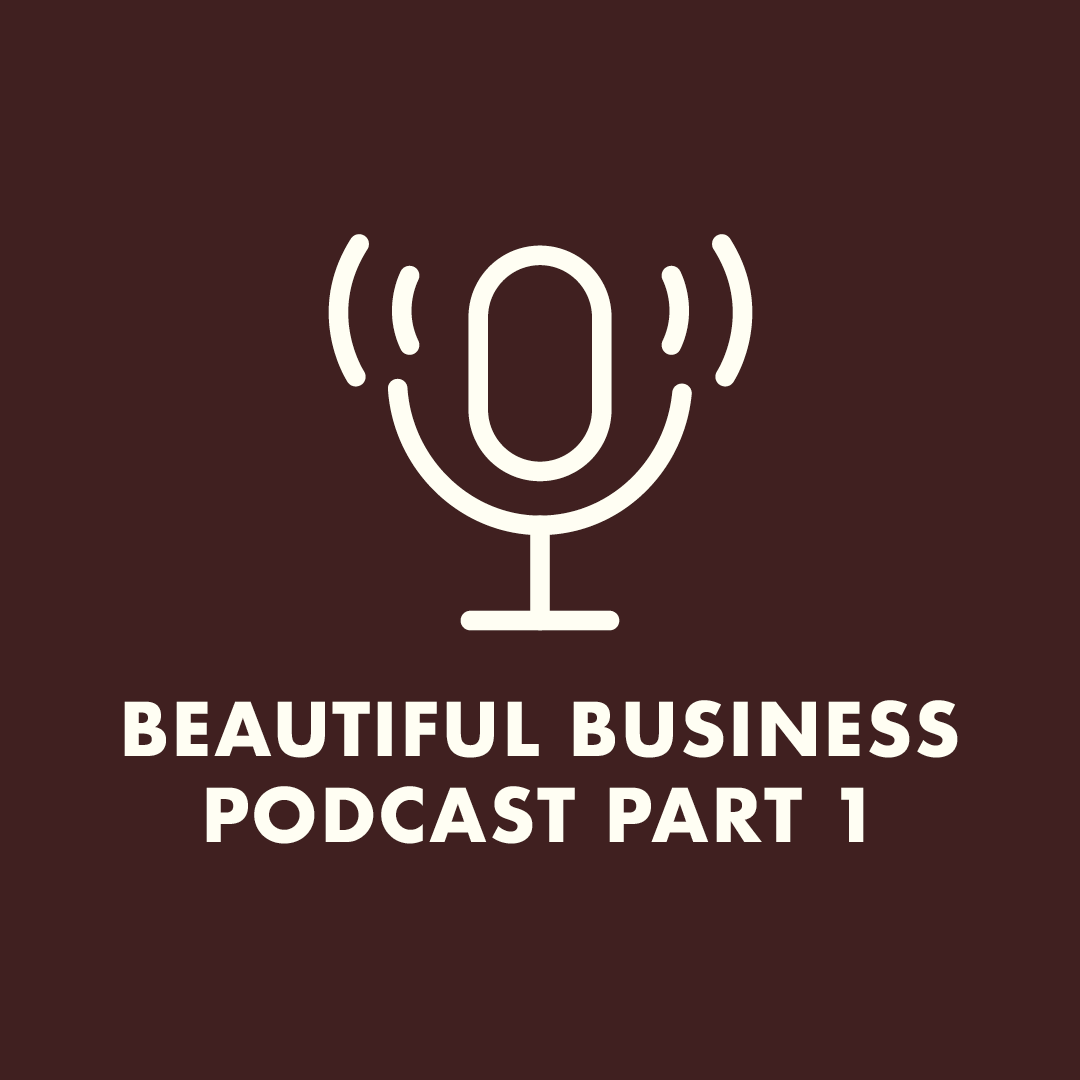 Podcast Beautiful Business podcast (Part 1)