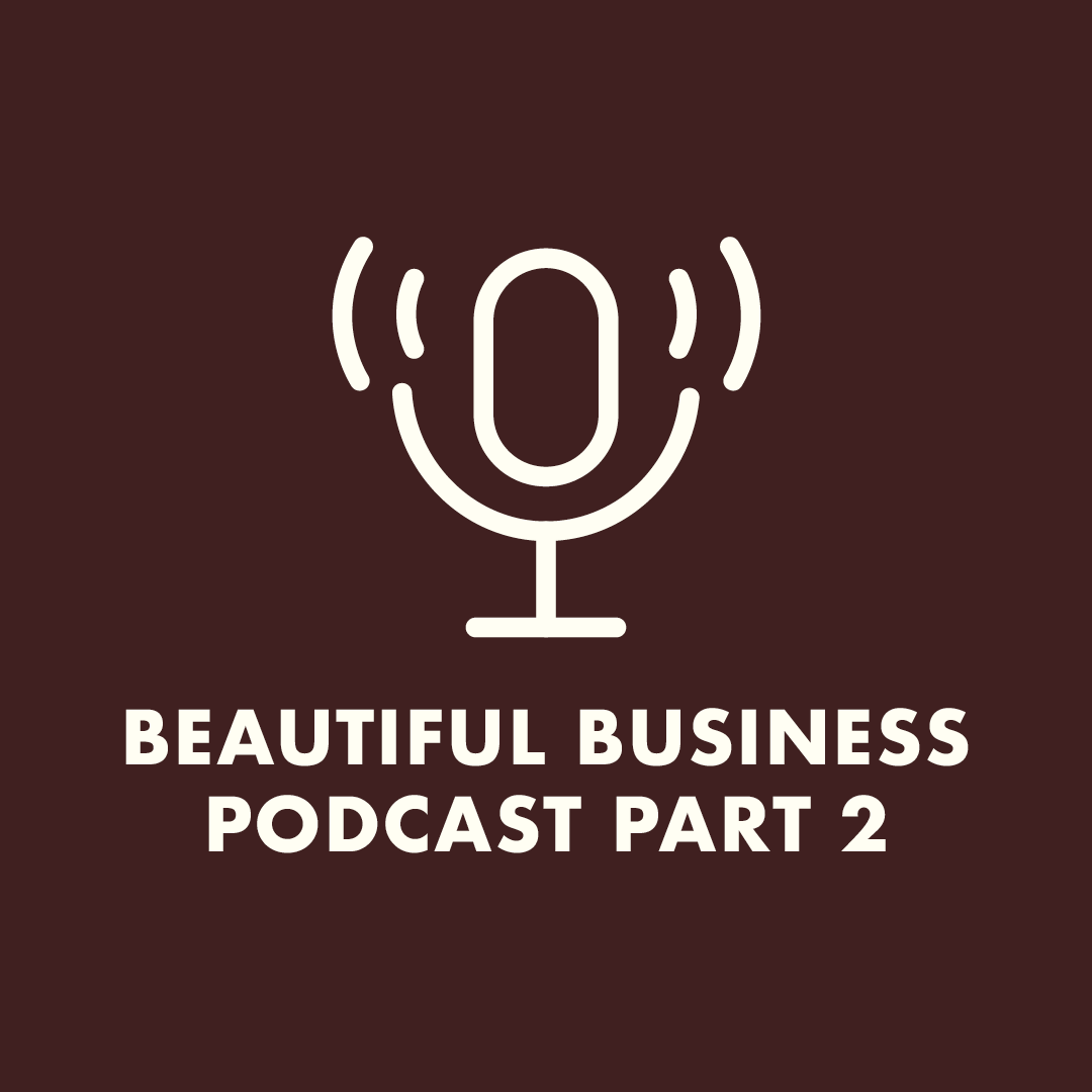 Podcast Beautiful Business podcast (Part 2)