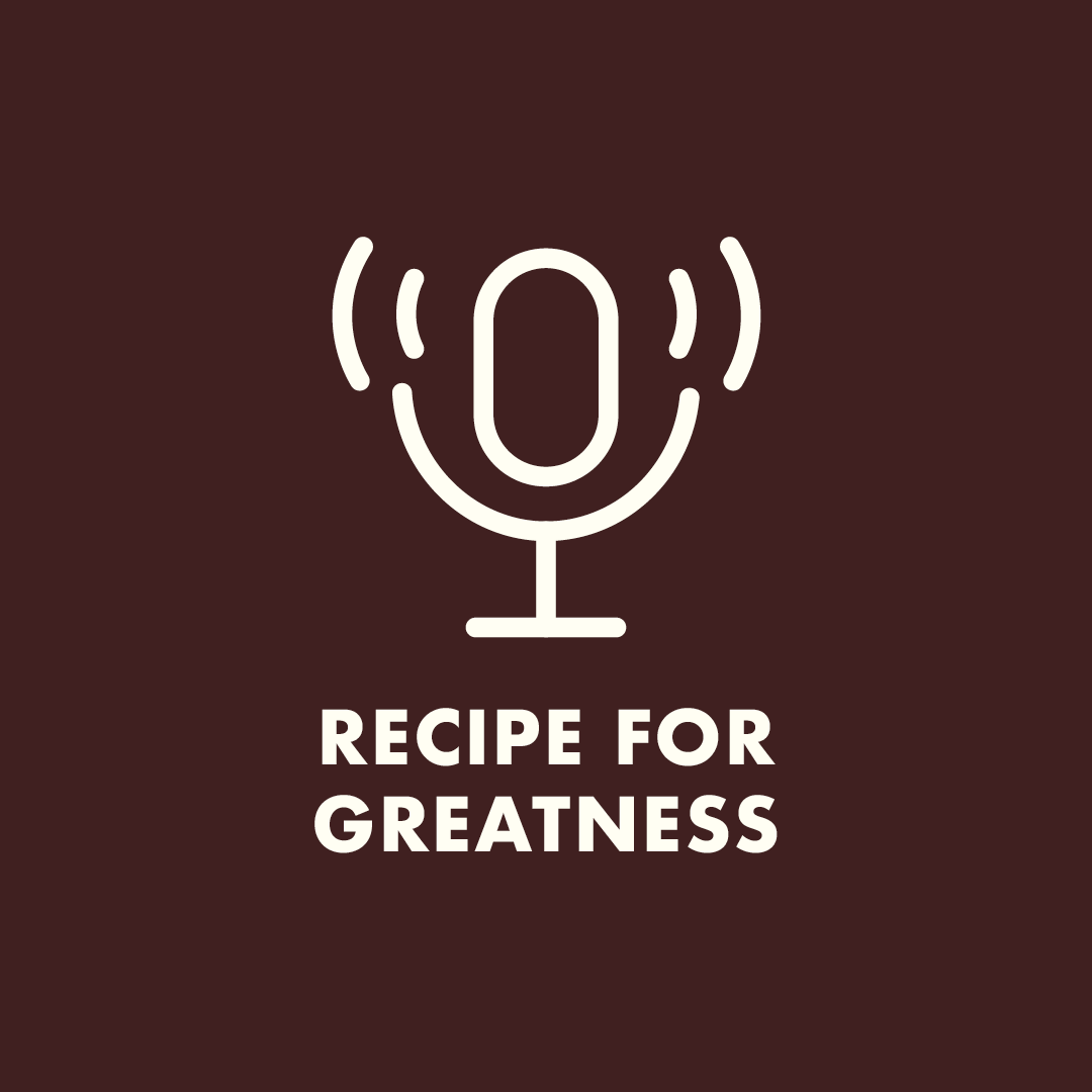 Podcast Recipe for Greatness