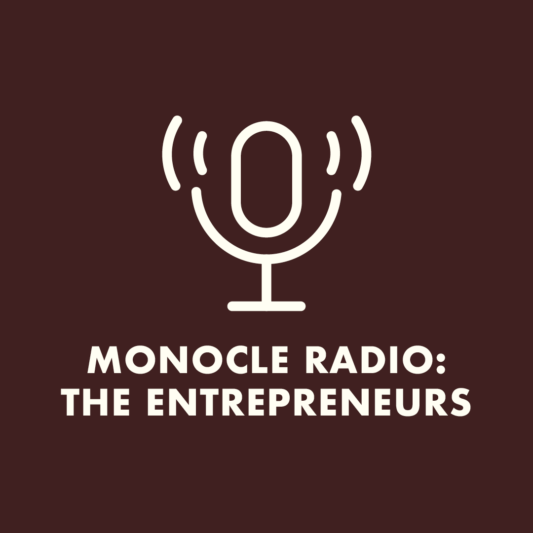 PODCAST MONOCLE RADIO: THE ENTREPRENEURS